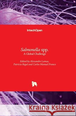 Salmonella spp: A Global Challenge Alexandre Lamas, Patricia Regal, Carlos Manuel Franco 9781839690174 IntechOpen - książka