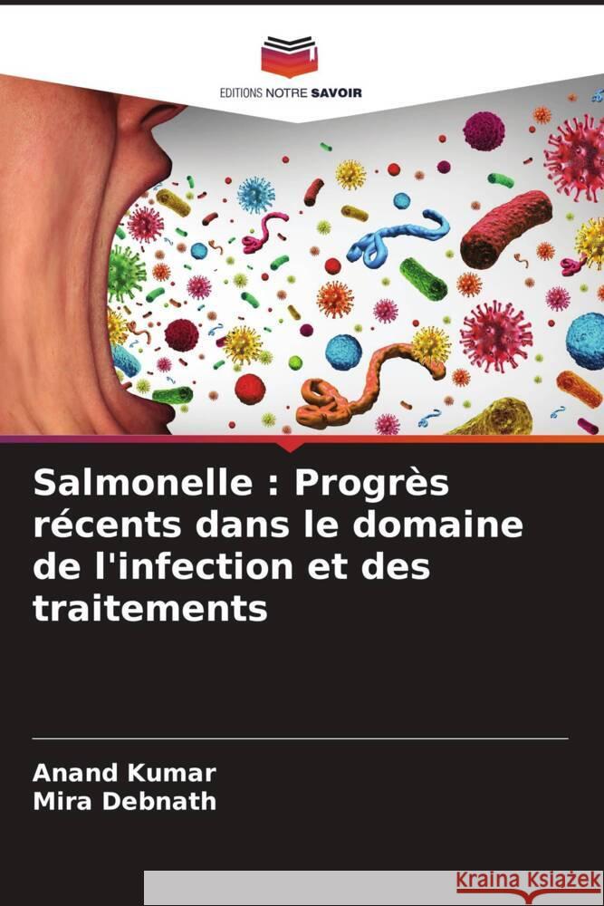 Salmonelle : Progrès récents dans le domaine de l'infection et des traitements Kumar, Anand, Debnath, Mira 9786207115297 Editions Notre Savoir - książka