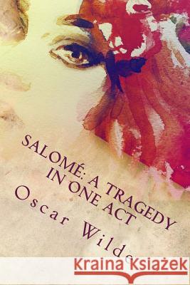 Salomé: A Tragedy in One Act Oscar Wilde 9781535387088 Createspace Independent Publishing Platform - książka