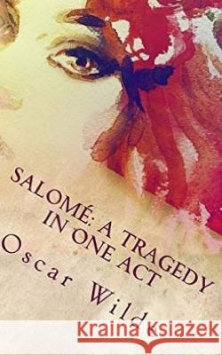 Salomé: A Tragedy in One Act Beardsley, Aubrey 9781544160290 Createspace Independent Publishing Platform - książka