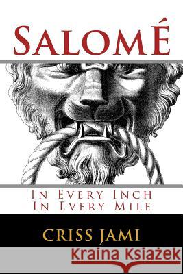 Salomé: In Every Inch In Every Mile Jami, Criss 9781983682148 Createspace Independent Publishing Platform - książka