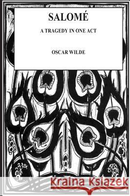 Salome. A Tragedy in One Act Wilde, Oscar 9781534801660 Createspace Independent Publishing Platform - książka