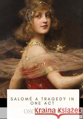 Salome A Tragedy in One Act Douglas, Alfred Bruce 9781719368315 Createspace Independent Publishing Platform - książka