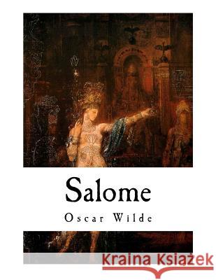 Salome: A Tragedy in One Act Oscar Wilde Aubrey Beardsley 9781725923119 Createspace Independent Publishing Platform - książka