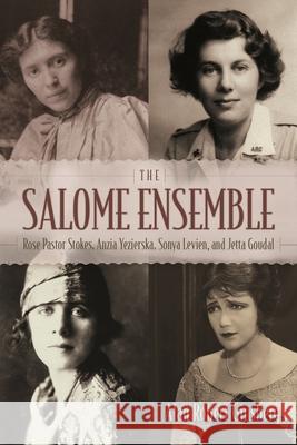 Salome Ensemble: Rose Pastor Stokes, Anzia Yezierska, Sonya Levien, and Jetta Goudal Alan Robert Ginsberg 9780815610656 Syracuse University Press - książka