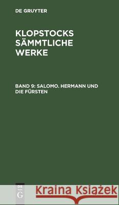 Salomo. Hermann und die Fürsten Friedrich Gottlieb Klopstock 9783111240145 De Gruyter - książka