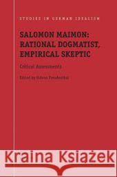 Salomon Maimon: Rational Dogmatist, Empirical Skeptic: Critical Assessments Freudenthal, G. 9781402014734 Kluwer Academic Publishers - książka