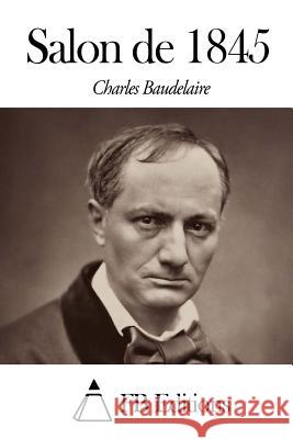 Salon de 1845 Charles P. Baudelaire Fb Editions 9781503306073 Createspace - książka