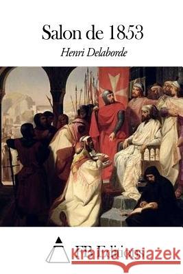 Salon de 1853 Henri Delaborde Fb Editions 9781507579510 Createspace - książka
