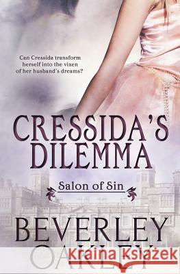 Salon of Sin: Cressida's Dilemma Beverley Oakley 9781784306403 Totally Bound Publishing - książka