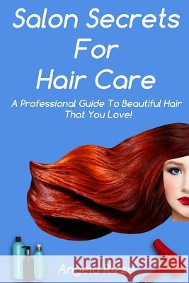 Salon Secrets For Hair Care Rizzo, Angela 9781505512939 Createspace - książka