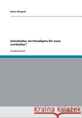 Salonkultur als Paradigma für neue Lernkultur? Wiegrefe, Beate 9783640432059 Grin Verlag - książka