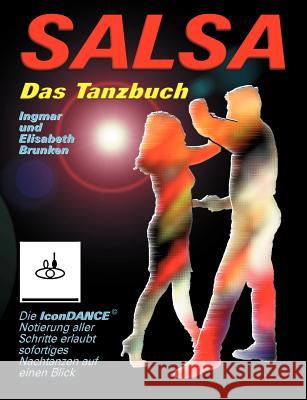 Salsa - Das Tanzbuch: Schritte, Folgen und Szenetipps für Anfänger und Fortgeschrittene Brunken, Ingmar 9783831126460 Books on Demand - książka