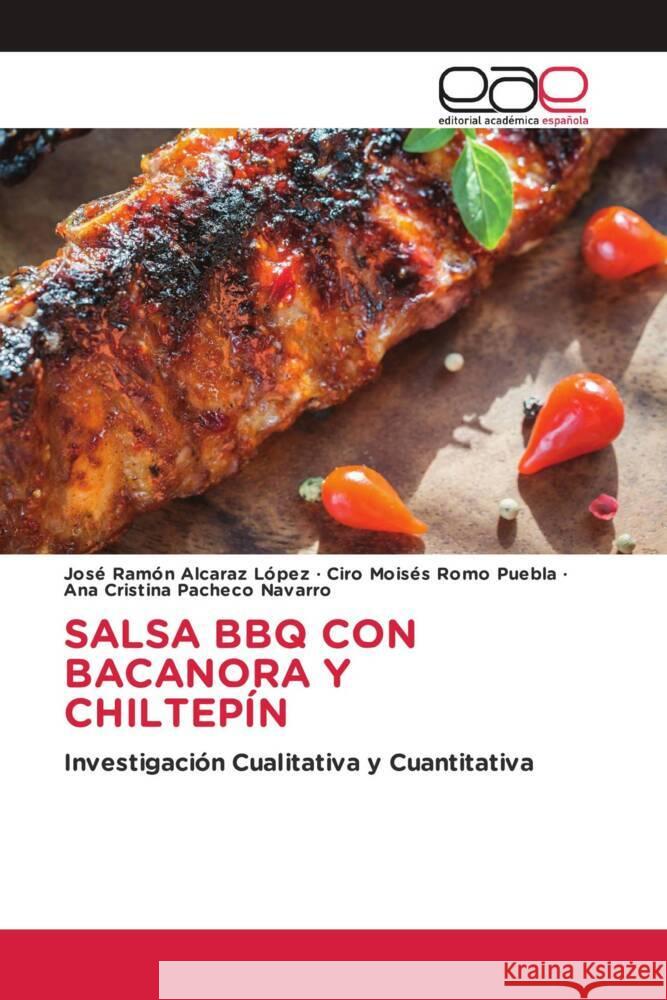 SALSA BBQ CON BACANORA Y CHILTEPÍN Alcaraz López, Jose Ramón, Romo Puebla, Ciro Moisés, Pacheco Navarro, Ana Cristina 9783841754882 Editorial Académica Española - książka