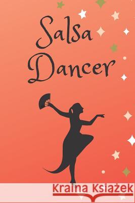 Salsa Dancer: Routines, Notes, & Goals Sunflower Design Publishing 9781797738178 Independently Published - książka