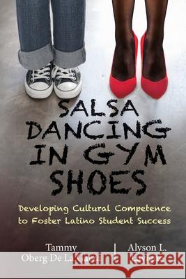 Salsa Dancing in Gym Shoes: Developing Cultural Competence to Foster Latino Student Success Tammy Ober Alyson Leah LaVigne 9781947626386 Tbr Books - książka