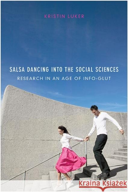 Salsa Dancing Into the Social Sciences: Research in an Age of Info-Glut Luker, Kristin 9780674048218 Harvard University Press - książka