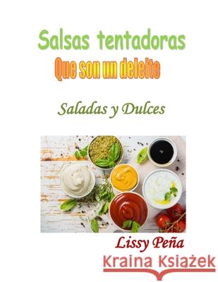 Salsas Tentadoras Que Son Un Deleite: Saladas Y Dulces Lissy Pena 9781087264660 Independently Published - książka