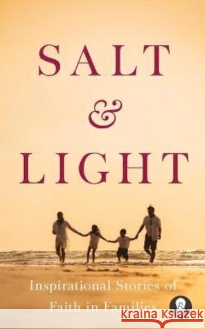 Salt & Light: Inspirational Stories of Faith in Families SALT AND LIGHT 9789815009446 Marshall Cavendish International (Asia) Pte L - książka