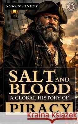 Salt and Blood: A Global History of Piracy Soren Finley Pennocle 9788397870598 Pennocle - książka