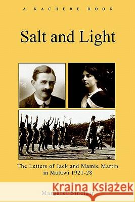 Salt and Light: The Letters of Mamie and Jack Martin from Malawi (1921-1928) Margaret Sinclair 9789990816488 Kachere Series - książka