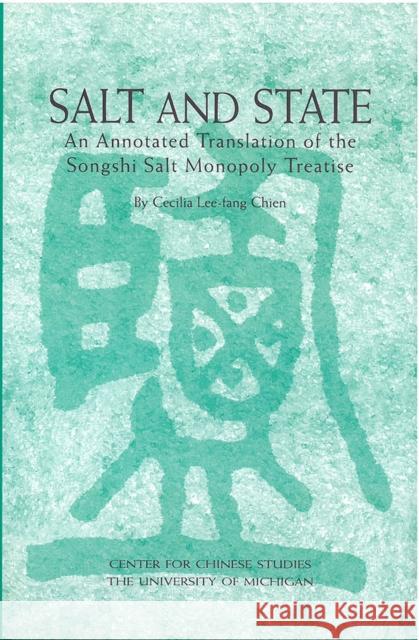 Salt and State: An Annotated Translation of the <em>Songshi</em> Salt Monopoly Treatise Cecilia Chien 9780892641635 The University of Michigan Press - książka