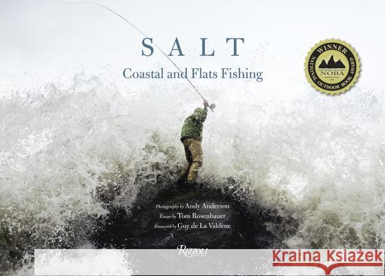 Salt: Coastal and Flats Fishing Photography by Andy Anderson Tom Rosenbaue 9780789327062 Rizzoli International Publications - książka
