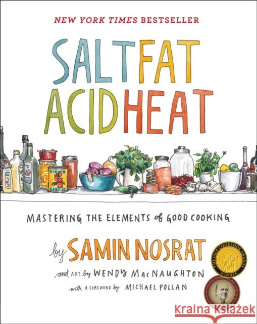 Salt, Fat, Acid, Heat: Mastering the Elements of Good Cooking Samin Nosrat Wendy MacNaughton 9781476753836 Simon & Schuster - książka