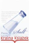 Salt: Grain of Life Pierre Laszlo 9780060084684 Harper Perennial