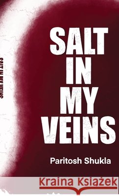 Salt in My Veins Paritosh Shukla 9798902314585 Notion Press - książka