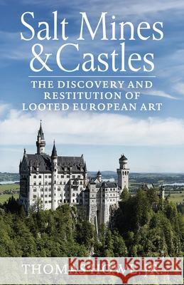 Salt Mines and Castles: The Discovery and Restitution of Looted European Art Thomas Carr Howe Steve W. Chadde 9781951682255 Orchard Innovations - książka