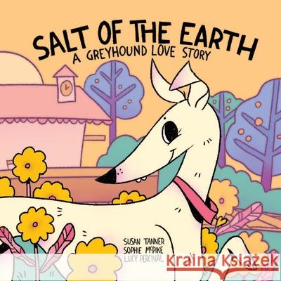 Salt of the Earth: A Greyhound Love Story Susan Tanner Sophie McPike Lucy Percival 9781732129207 Serendipity Crossing, LLC - książka