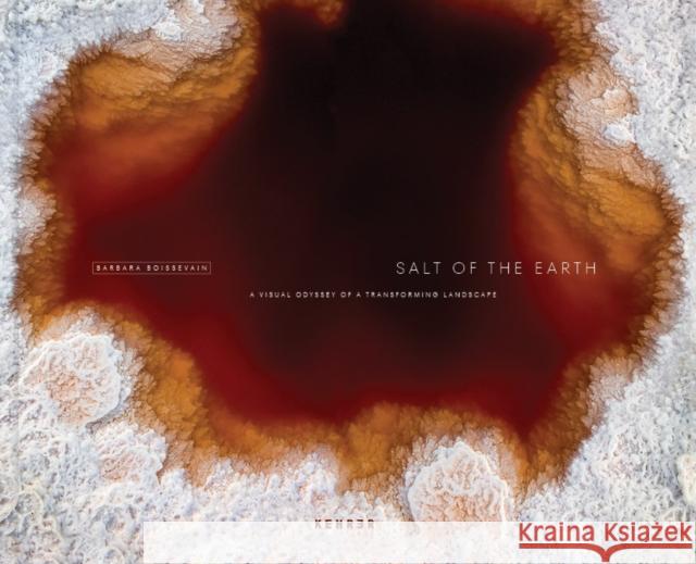 Salt Of The Earth: A Visual Odyssey of a Transforming Landscape  9783969001257 Kehrer, Heidelberg - książka