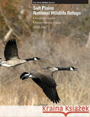 Salt Plains National Wildlife Refgue Comprehensive Conservation Plan 2006-2021 U S Fish & Wildlife Service 9781505753233 Createspace - książka