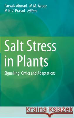 Salt Stress in Plants: Signalling, Omics and Adaptations Ahmad, Parvaiz 9781461461074 Springer - książka
