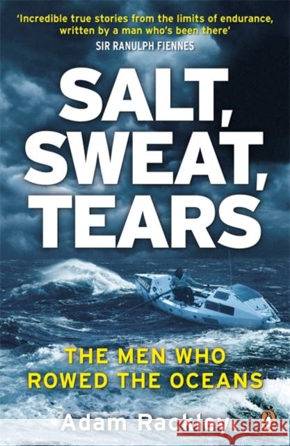 Salt, Sweat, Tears : The Men Who Rowed the Oceans Rackley, Adam 9780241967034  - książka