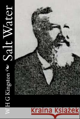 Salt Water W. H. G. Kingston 9781514636091 Createspace - książka