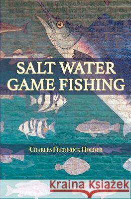 Salt Water Game Fishing Charles Frederick Holder 9781633912328 Westphalia Press - książka