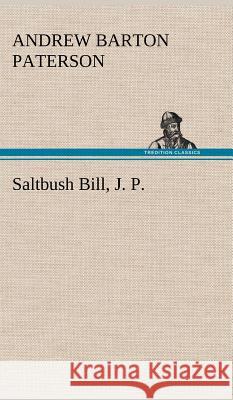 Saltbush Bill, J. P. Andrew Barton Paterson 9783849195403 Tredition Classics - książka