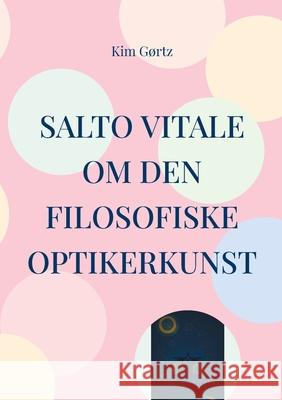SALTO VITALE Om den filosofiske optikerkunst Kim G?rtz 9788771883664 Bod - Books on Demand - książka