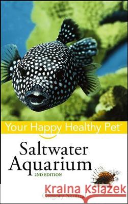 Saltwater Aquarium: Your Happy Healthy Pet Gregory Skomal 9781620455296 Howell Books - książka