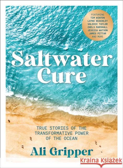 Saltwater Cure: True stories of the transformative power of the ocean Ali Gripper 9781761500008 Murdoch Books - książka