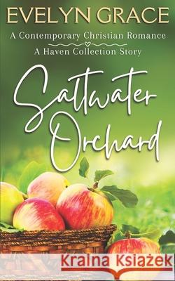 Saltwater Orchard: A Haven Collection Story Evelyn Grace 9781734573596 Three Strands Publishing, LLC - książka