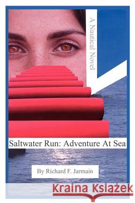 Saltwater Run: Adventure At Sea: A Nautical Novel Jarmain, Richard F. 9781418449957 Authorhouse - książka