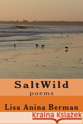 SaltWild: poems Berman, Lisa Anina 9781495350207 Createspace - książka