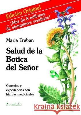 Salud de la Botica del Señor: Consejos Y Experiencias Con Hierbas Medicinales Treben, Maria 9783850681254 Ennsthaler - książka