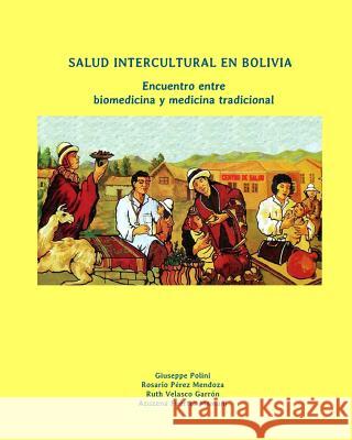 Salud Intercultural en Bolivia Polini, Giuseppe 9781985387058 Createspace Independent Publishing Platform - książka