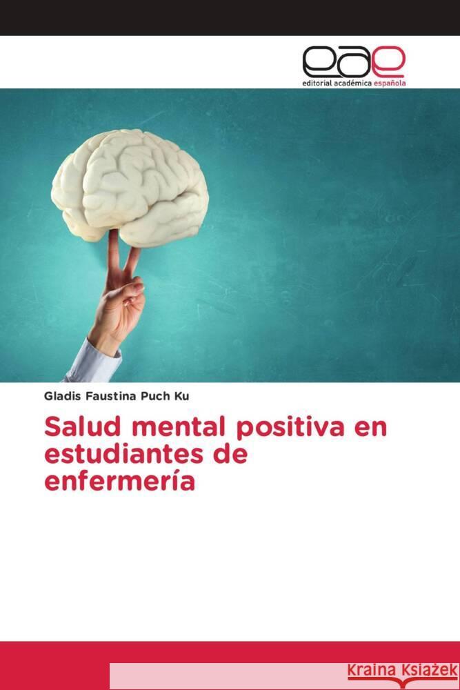 Salud mental positiva en estudiantes de enfermería Puch Ku, Gladis Faustina 9783639660890 Editorial Académica Española - książka