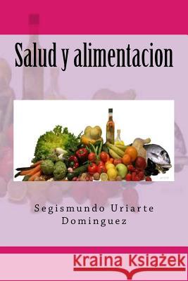 Salud y alimentacion Uriarte Dominguez, Segismundo 9781542542494 Createspace Independent Publishing Platform - książka