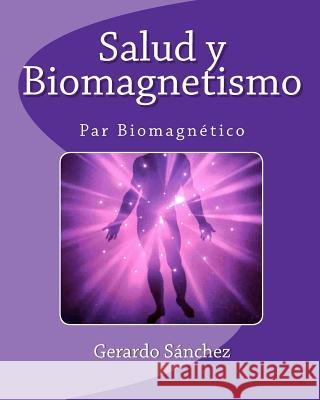 Salud y Biomagnetismo Sanchez, Gerardo 9781453795781 Createspace - książka